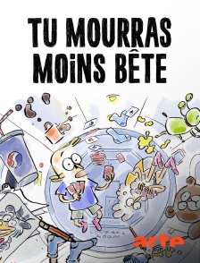 Arte - Tu mourras moins bête
