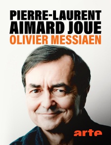 Arte - Pierre-Laurent Aimard joue Olivier Messiaen