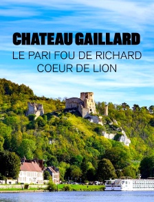 Château Gaillard : le pari fou de Richard Coeur de Lion