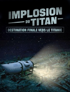Implosion du Titan : destination finale vers le Titanic