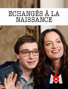 Echangés à la naissance