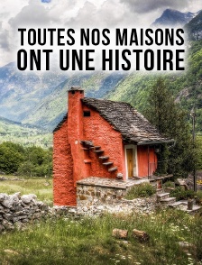 Toutes nos maisons ont une histoire