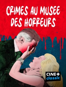 CINE+ Classic - Crimes au musée des horreurs
