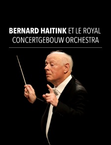 Bernard Haitink et le Royal Concertgebouw Orchestra