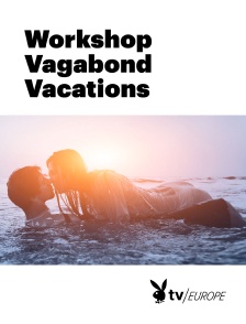 Playboy TV - Workshop Vagabond Vacations