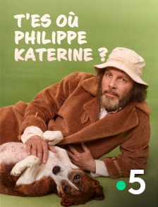 France 5 - T'es où Philippe Katerine ?