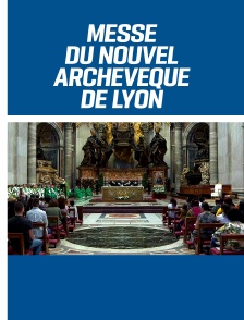 Messe d'installation du nouvel archevèque de Lyon