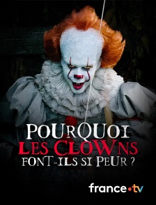 france.tv - Pourquoi les clowns font-ils si peur ?