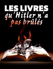 Les livres qu'Hitler n'a pas brûlés