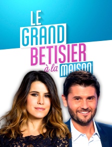 Le grand bêtisier à la maison