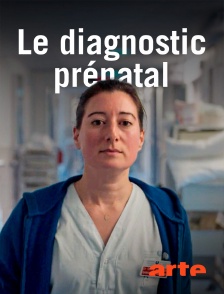 Arte - Le diagnostic prénatal, un progrès bouleversant