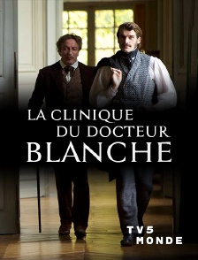 TV5MONDE - La clinique du docteur Blanche