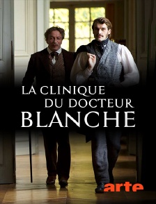 Arte - La clinique du docteur Blanche