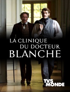 TV5MONDE - La clinique du docteur Blanche