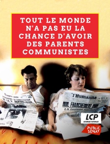 Tout le monde n'a pas eu la chance d'avoir des parents communistes