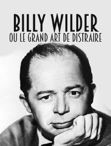 Billy Wilder ou le grand art de distraire