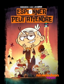 Nickelodeon Teen - Bienvenue chez les Loud : Espionner peut attendre