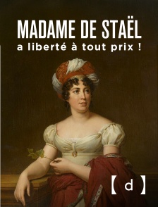 France TV Docs - Madame de Staël : la liberté à tout prix !