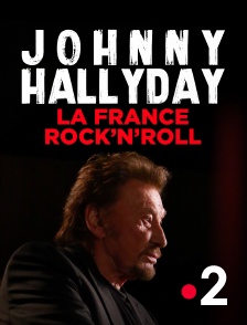 France 2 - Johnny Hallyday, la France Rock'n Roll