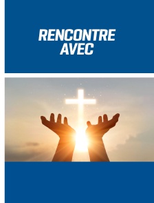 Rencontre avec