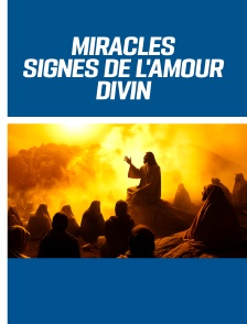 Miracles, signes de l'amour divin