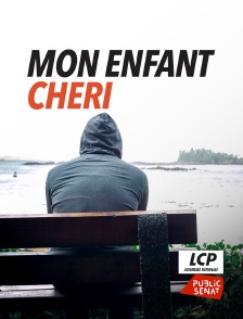 LCP Public Sénat - Mon enfant chéri