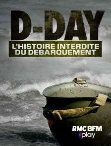D-Day : l'histoire interdite du débarquement