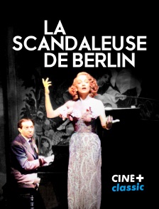 CINE+ Classic - La scandaleuse de berlin