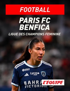 L'Equipe - Football - Ligue des champions féminine : Paris FC / Benfica Lisbonne