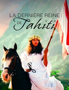 La dernière reine de Tahiti