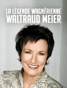 La légende wagnérienne Waltraud Meier
