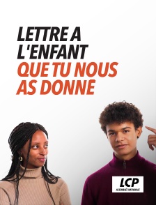 LCP 100% - Lettre à l'enfant que tu nous as donné