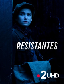 France 2 UHD - Résistantes