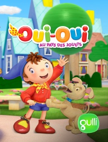 Gulli - Oui-Oui au pays des jouets en replay
