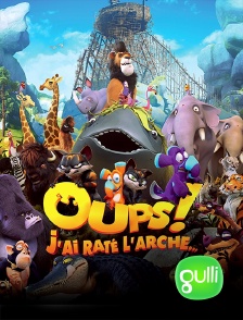 Gulli - Oups ! J'ai raté l'arche...