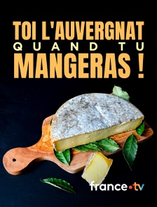 france.tv - Toi l'auvergnat, quand tu mangeras !