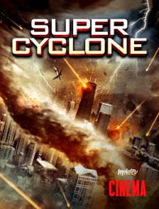 Molotov Channels Cinéma - Super Cyclone