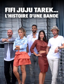 Fifi, Juju, Tarek … L'histoire d'une bande