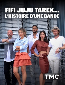 TMC - Fifi, Juju, Tarek … L'histoire d'une bande