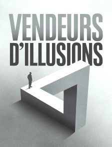 Vendeurs d'illusions