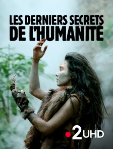 France 2 UHD - Les derniers secrets de l'humanité