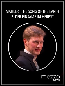 Mezzo Live HD - Mahler : the Song of the Earth - 2. Der Einsame im Herbst