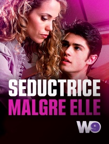 W9 - Séductrice malgré elle