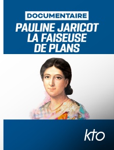 KTO - Pauline Jaricot, la faiseuse de plans