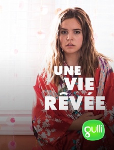 Gulli - Une vie rêvée