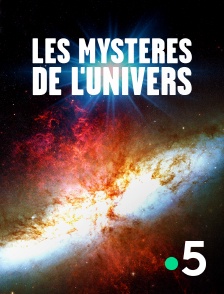 France 5 - Les mystères de l'univers