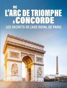 De l'Arc de Triomphe à la Concorde : les secrets de l'axe royal de Paris