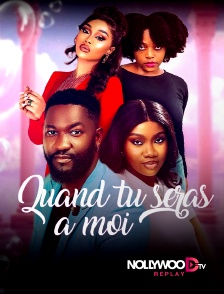 Nollywood Replay - Quand tu seras à moi