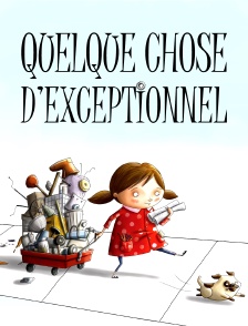 Quelque chose d'exceptionnel