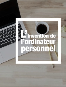 L'invention de l'ordinateur personnel